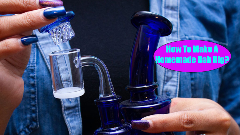 How To Make A Homemade Dab Rig? LOOKAH